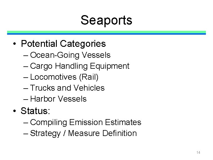 Seaports • Potential Categories – Ocean-Going Vessels – Cargo Handling Equipment – Locomotives (Rail)