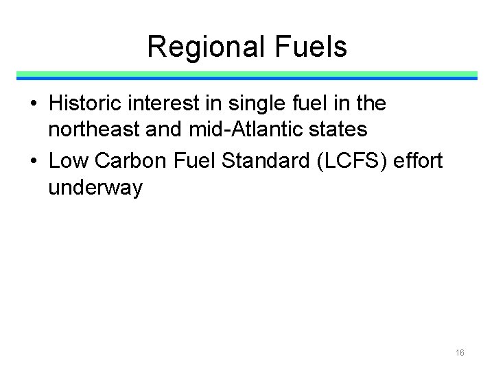 Regional Fuels • Historic interest in single fuel in the northeast and mid-Atlantic states