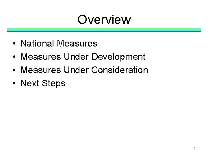 Overview • • National Measures Under Development Measures Under Consideration Next Steps 2 