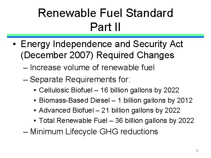 Renewable Fuel Standard Part II • Energy Independence and Security Act (December 2007) Required