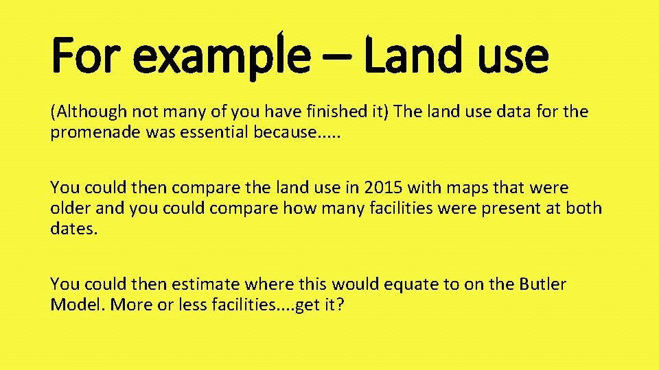 For example – Land use (Although not many of you have finished it) The