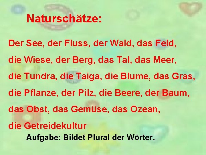 Naturschätze: Der See, der Fluss, der Wald, das Feld, die Wiese, der Berg, das