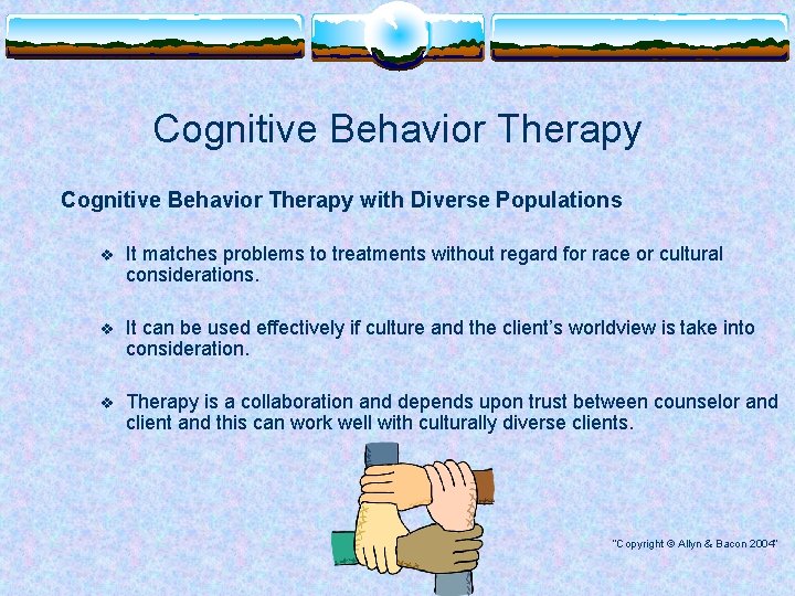 Cognitive Behavior Therapy with Diverse Populations v It matches problems to treatments without regard