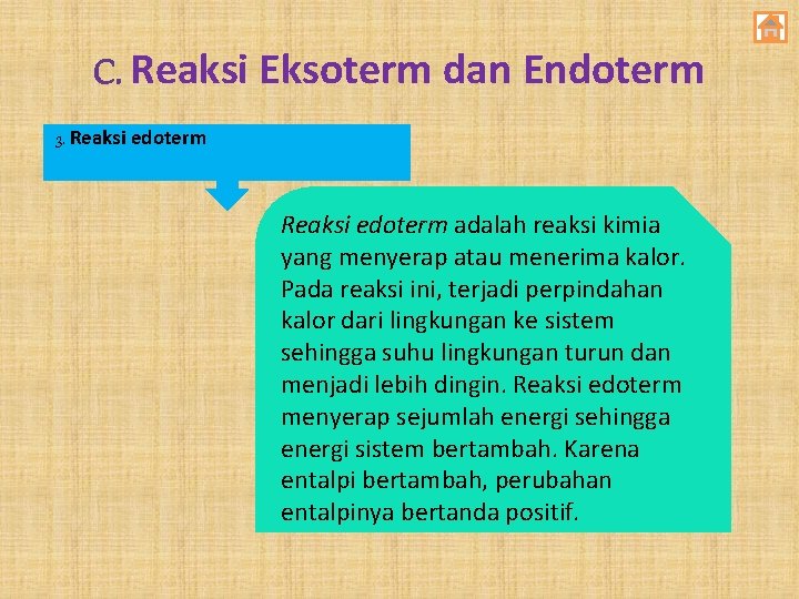 C. Reaksi Eksoterm dan Endoterm 3. Reaksi edoterm adalah reaksi kimia yang menyerap atau
