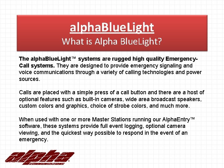 alpha. Blue. Light What is Alpha Blue. Light? The alpha. Blue. Light™ systems are