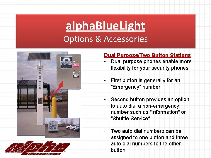 alpha. Blue. Light Options & Accessories Dual Purpose/Two Button Stations • Dual purpose phones