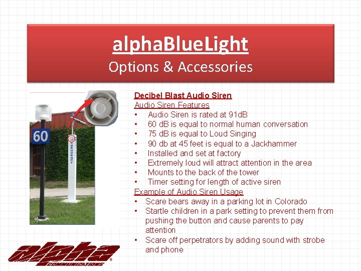 alpha. Blue. Light Options & Accessories Decibel Blast Audio Siren Features • Audio Siren