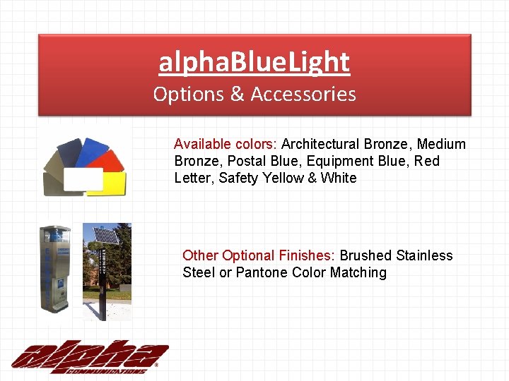 alpha. Blue. Light Options & Accessories Available colors: Architectural Bronze, Medium Bronze, Postal Blue,