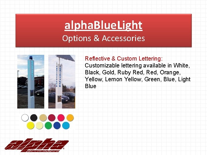 alpha. Blue. Light Options & Accessories Reflective & Custom Lettering: Customizable lettering available in