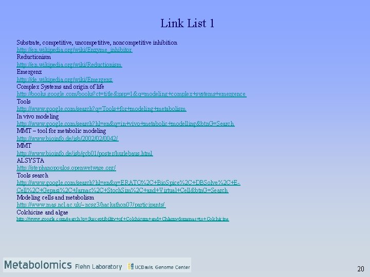 Link List 1 Substrate, competitive, uncompetitive, noncompetitive inhibition http: //en. wikipedia. org/wiki/Enzyme_inhibitor Reductionism http: