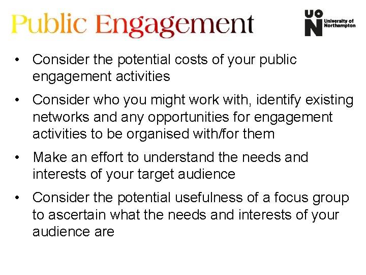  • Consider the potential costs of your public engagement activities • Consider who