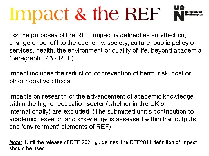 For the purposes of the REF, impact is defined as an effect on, change