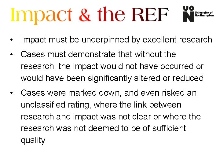  • Impact must be underpinned by excellent research • Cases must demonstrate that