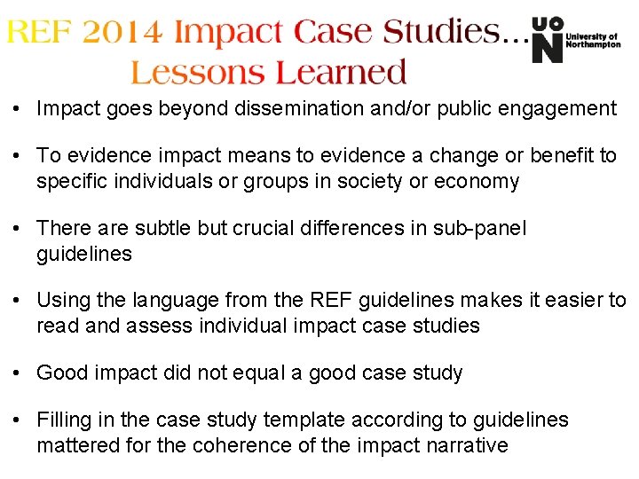  • Impact goes beyond dissemination and/or public engagement • To evidence impact means