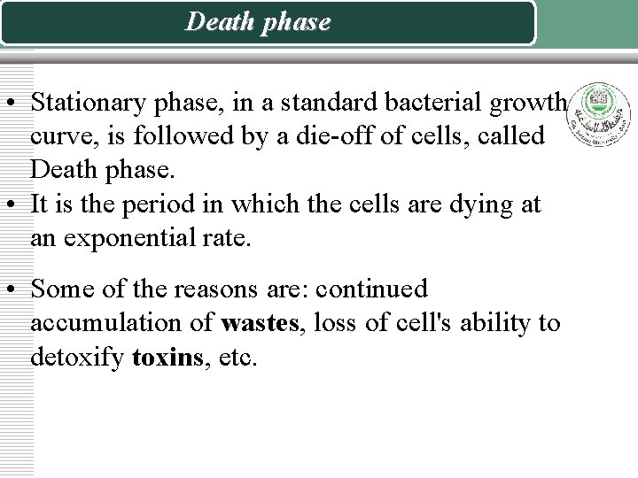 Death phase • Stationary phase, in a standard bacterial growth curve, is followed by