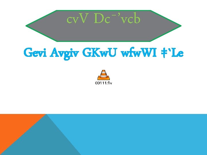 cv. V Dc¯’vcb Gevi Avgiv GKw. U wfw. WI ‡`Le 