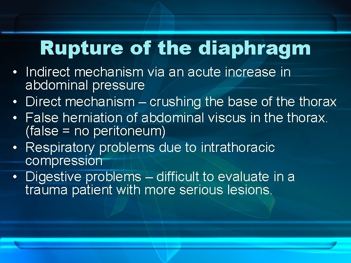 Rupture of the diaphragm • Indirect mechanism via an acute increase in abdominal pressure