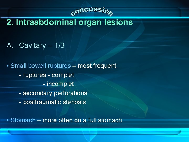 2. Intraabdominal organ lesions A. Cavitary – 1/3 • Small bowell ruptures – most