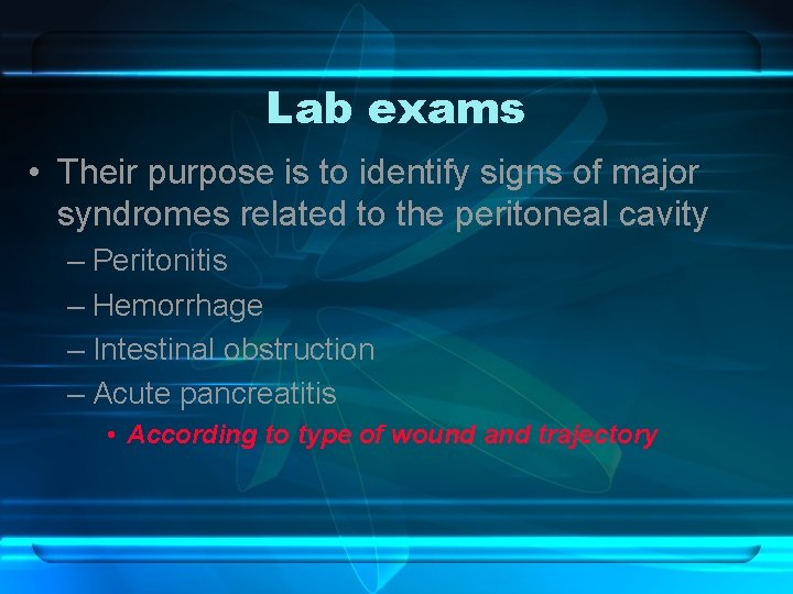 Lab exams • Their purpose is to identify signs of major syndromes related to