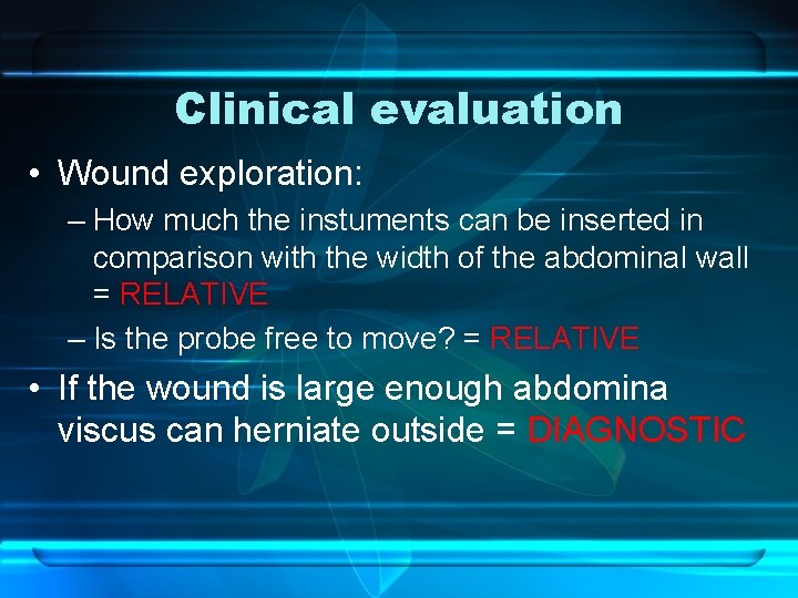 Clinical evaluation • Wound exploration: – How much the instuments can be inserted in