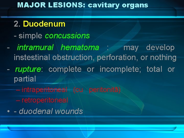 MAJOR LESIONS: cavitary organs 2. Duodenum - simple concussions - intramural hematoma : may