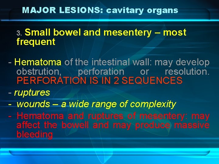 MAJOR LESIONS: cavitary organs 3. Small bowel and mesentery – most frequent - Hematoma