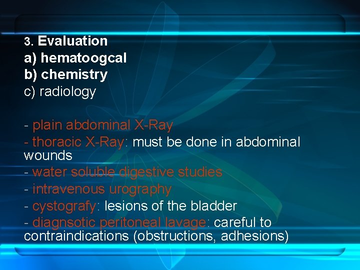 3. Evaluation a) hematoogcal b) chemistry c) radiology - plain abdominal X-Ray - thoracic