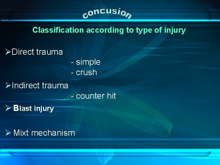 Classification according to type of injury ØDirect trauma - simple - crush ØIndirect trauma