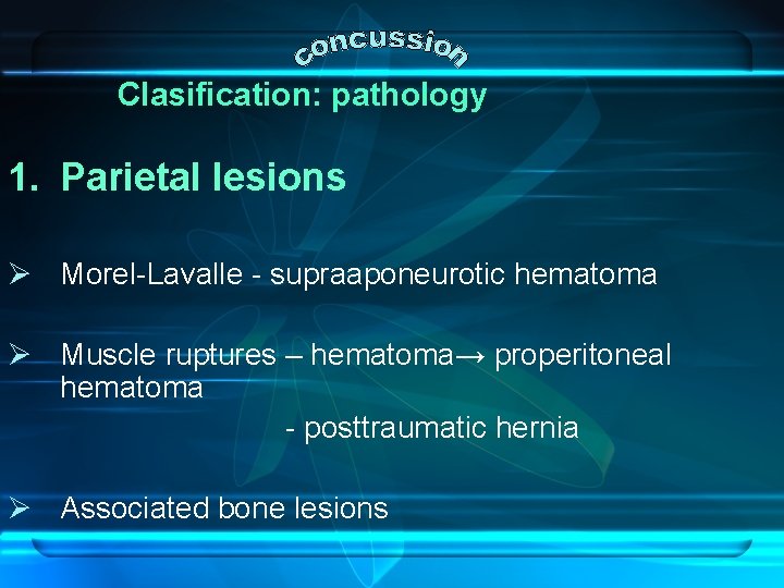 Clasification: pathology 1. Parietal lesions Ø Morel-Lavalle - supraaponeurotic hematoma Ø Muscle ruptures –