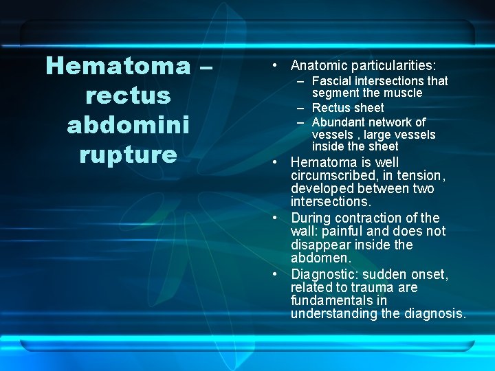 Hematoma – rectus abdomini rupture • Anatomic particularities: – Fascial intersections that segment the
