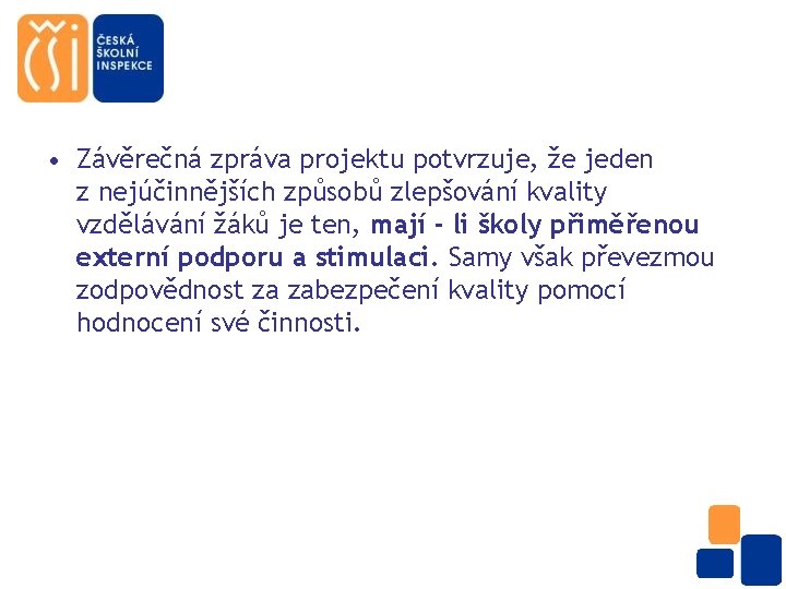  • Závěrečná zpráva projektu potvrzuje, že jeden z nejúčinnějších způsobů zlepšování kvality vzdělávání