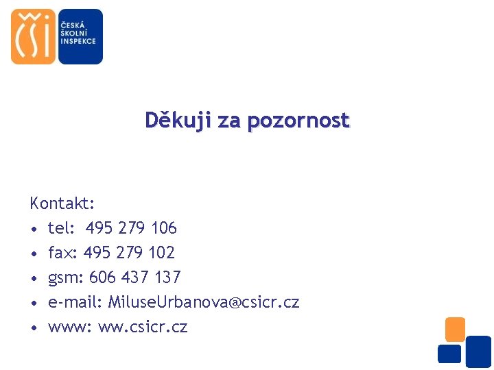 Děkuji za pozornost Kontakt: • tel: 495 279 106 • fax: 495 279 102