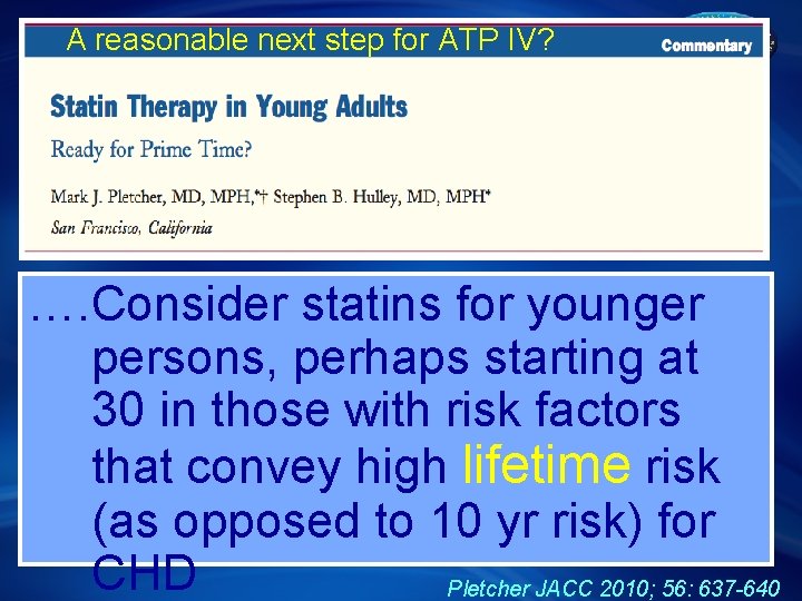 A reasonable next step for ATP IV? …. Consider statins for younger persons, perhaps