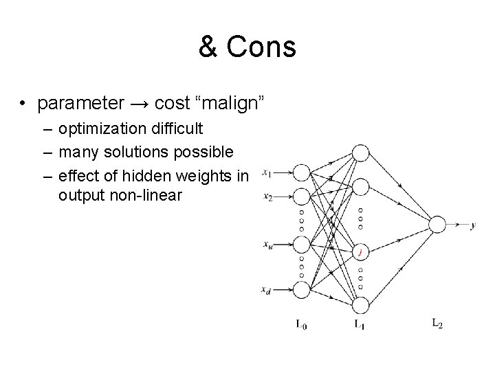 & Cons • parameter → cost “malign” – optimization difficult – many solutions possible