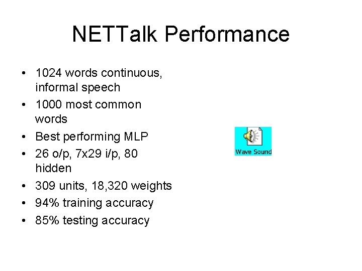 NETTalk Performance • 1024 words continuous, informal speech • 1000 most common words •