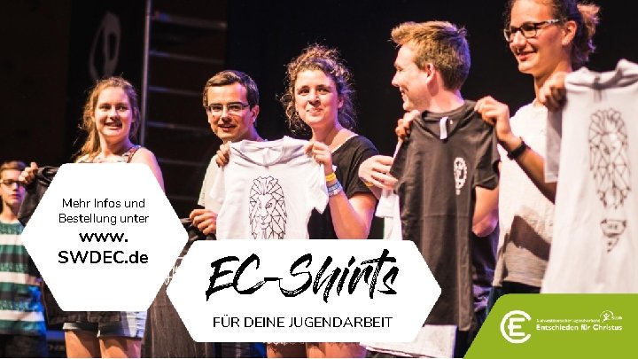 Mehr Infos und Bestellung unter www. SWDEC. de EC-Shirts FÜR DEINE JUGENDARBEIT 