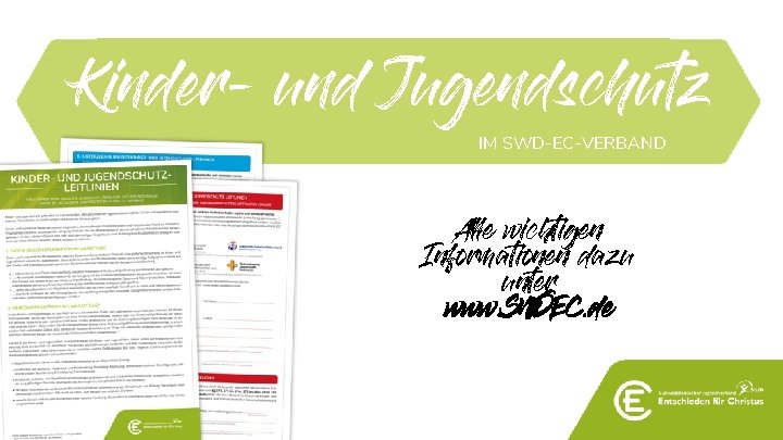 Kinder- und Jugendschutz IM SWD-EC-VERBAND Alle wichtigen Informationen dazu unter www. SWDEC. de 