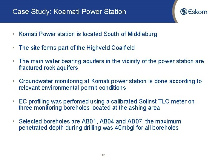 Case Study: Koamati Power Station • Komati Power station is located South of Middleburg