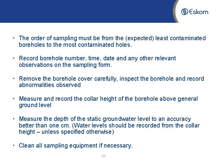  • The order of sampling must be from the (expected) least contaminated boreholes