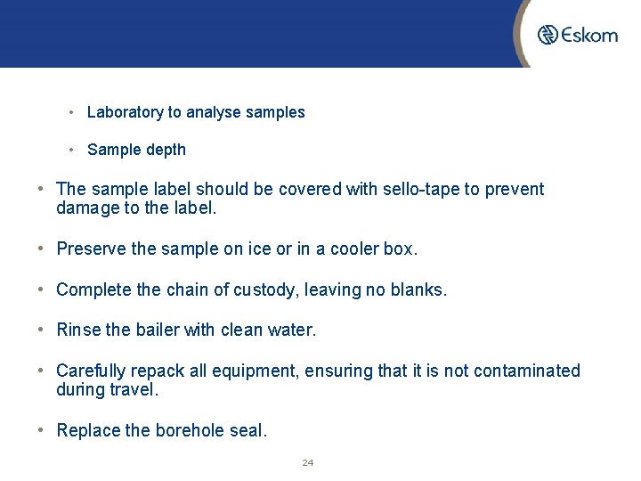  • Laboratory to analyse samples • Sample depth • The sample label should