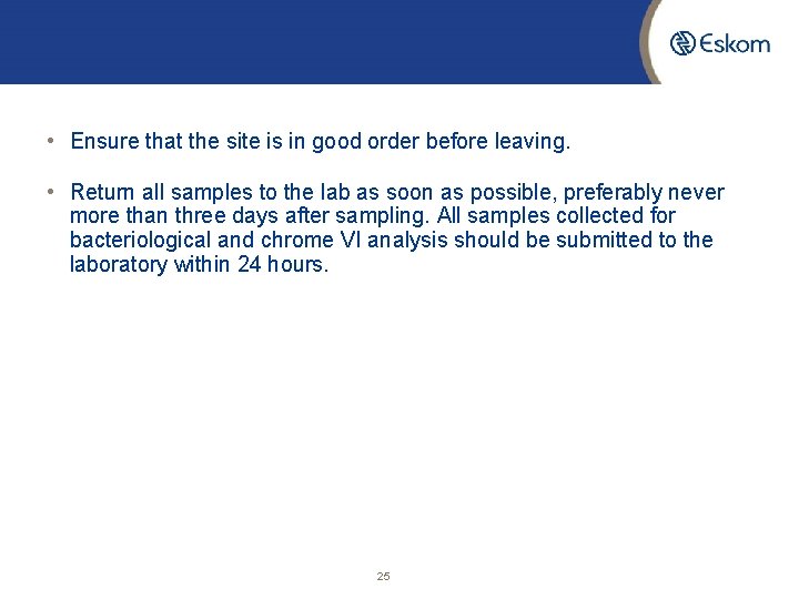  • Ensure that the site is in good order before leaving. • Return