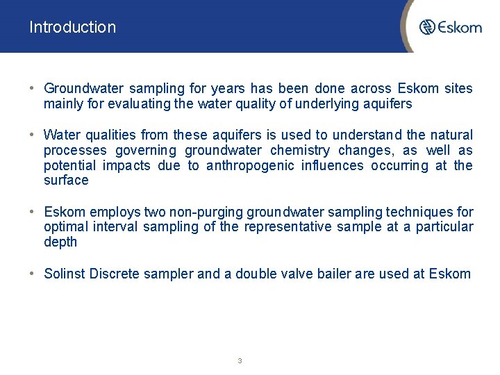 Introduction • Groundwater sampling for years has been done across Eskom sites mainly for