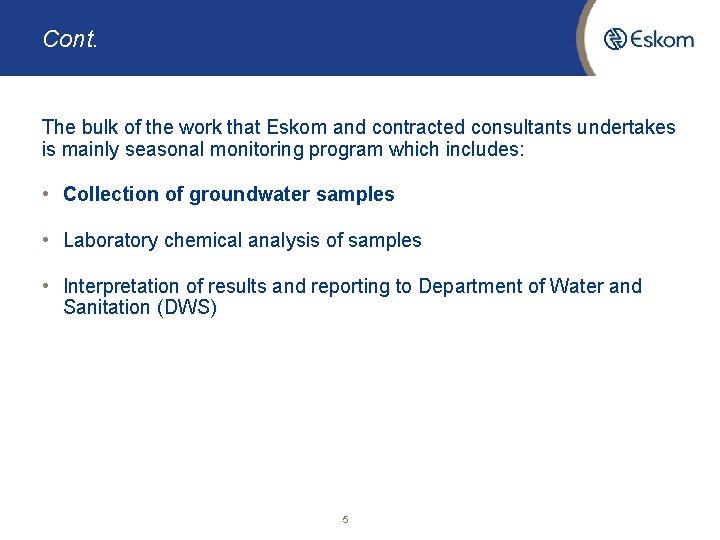 Cont. The bulk of the work that Eskom and contracted consultants undertakes is mainly