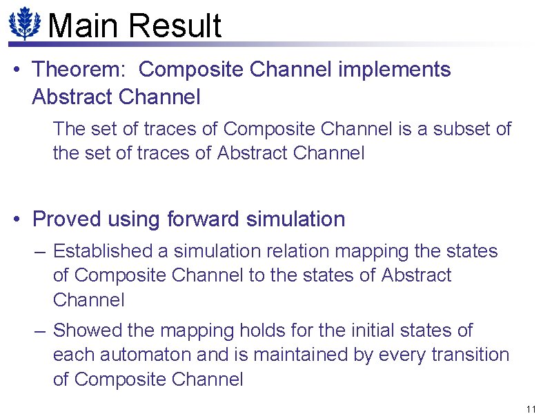 Main Result • Theorem: Composite Channel implements Abstract Channel The set of traces of