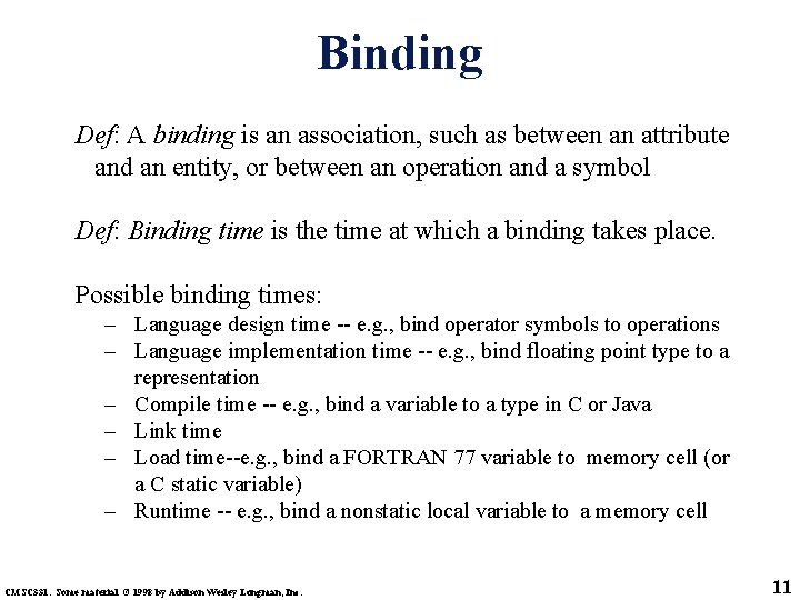 Binding Def: A binding is an association, such as between an attribute and an