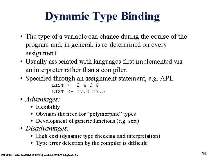 Dynamic Type Binding • The type of a variable can chance during the course Dynamic Type Binding • The type of a variable can chance during the course