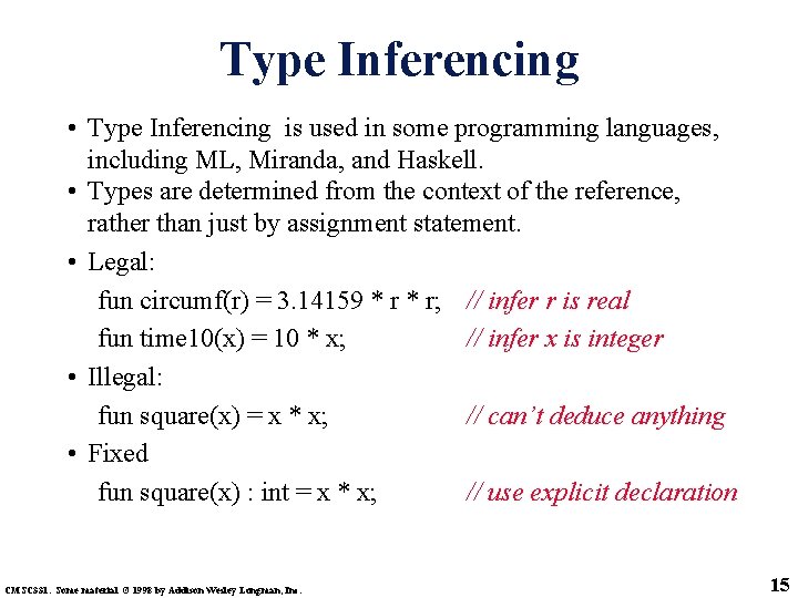Type Inferencing • Type Inferencing is used in some programming languages, including ML, Miranda,