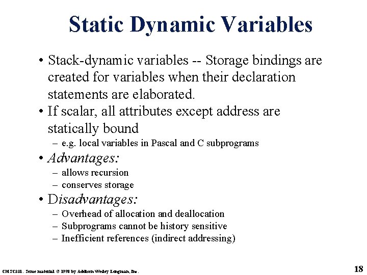 Static Dynamic Variables • Stack-dynamic variables -- Storage bindings are created for variables when