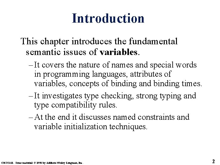 Introduction This chapter introduces the fundamental semantic issues of variables. – It covers the Introduction This chapter introduces the fundamental semantic issues of variables. – It covers the