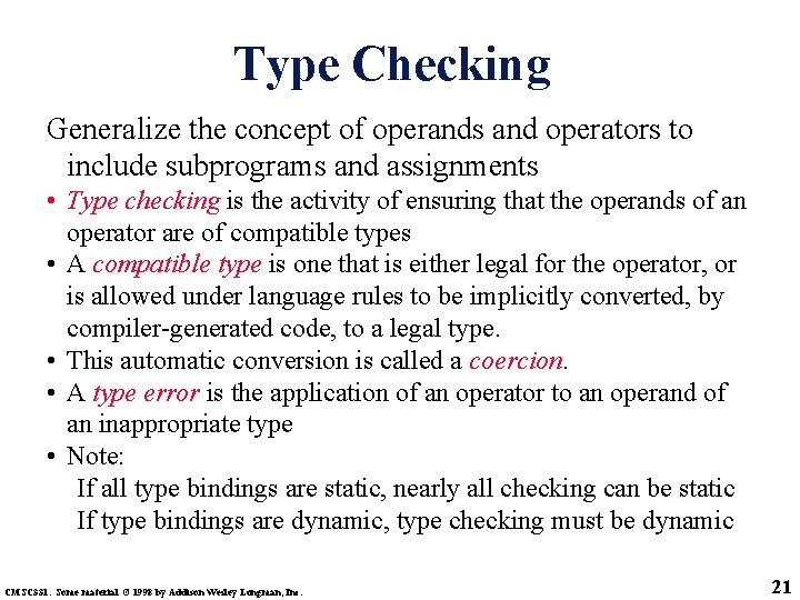 Type Checking Generalize the concept of operands and operators to include subprograms and assignments Type Checking Generalize the concept of operands and operators to include subprograms and assignments
